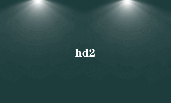 hd2