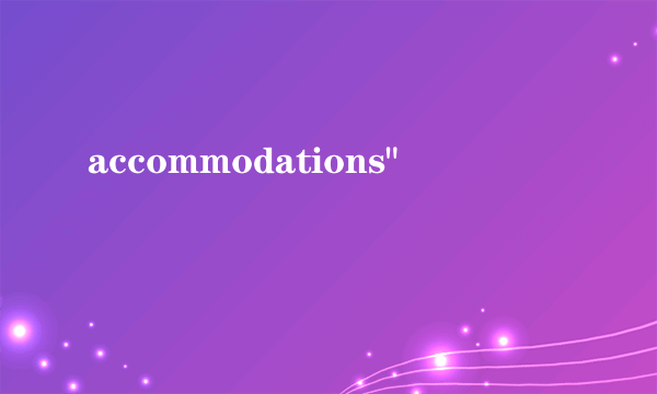 accommodations