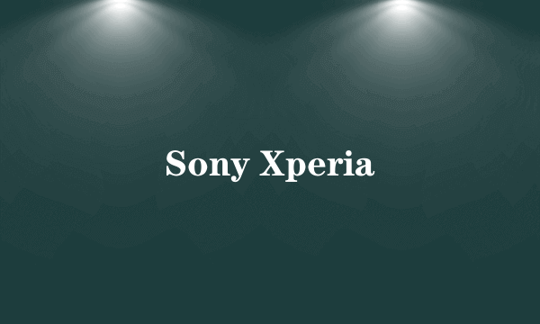 Sony Xperia